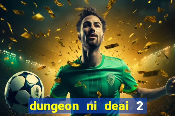 dungeon ni deai 2 temporada dublado data de lan amento